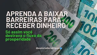 Aprenda a baixar barreiras para receber dinheiro + Puxão de energia