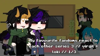 my favourite fandoms react to each other series 3 // virgil + loki // 1/3