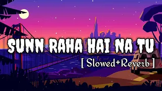 Sunn Raha Hai Na Tu[ Slowed+Reverb ] Aashiqui 2 (Official) Song  | Aditya Roy Kapur, Shraddha Kapoor