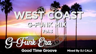 Westcoast G-Funk Hip Hop Mix #3 | "G-Funk Era"  Good Time Groove