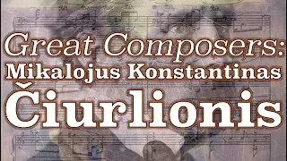 Great Composers: Mikalojus Konstantinas Čiurlionis