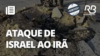 Aconteceu na Semana I Israel revida e ataca base militar no Irã