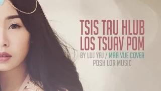 Tsis Tau Hlub Los Tsuav Pom - Luj Yaj (cover) by Maa Vue