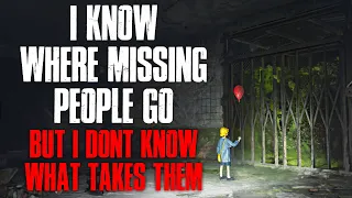 "I Know Where Missing People Go, But I Don't Know What Takes Them" Creepypasta