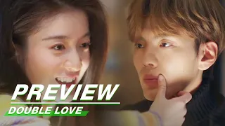 EP15 Preview | Double Love | 墨白 | iQIYI