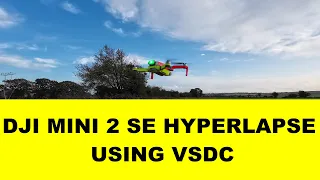 DJI MINI 2 SE HYPERLAPSE USING VSDC VIDEO EDITOR