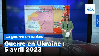 Guerre en Ukraine : la situation au 5 avril 2023, cartes à l'appui