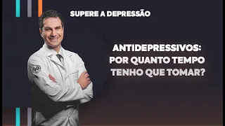 ANTIDEPRESSIVOS: por quanto tempo tenho que tomar?