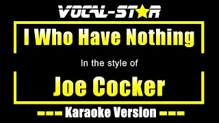 Joe Cocker - I Who Have Nothing (Karaoke Version) with Lyrics HD Vocal-Star Karaoke