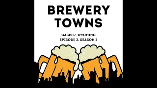 Brewing History of Casper, Wyoming