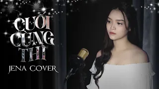 Cuối Cùng Thì : Jack - J97 || Jena Cover năm đó chúng ta từng hẹn ước bên nhau anh nhớ mà