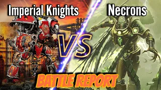 Imperial Knights vs BEST Necrons Player Eulis Battle Report 10th EDITION Warhammer 40k