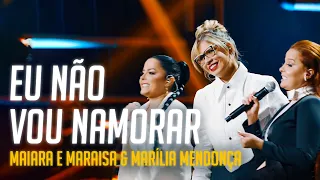 Maiara e Maraisa & Marília Mendonça - Eu Não Vou Namorar (Letra/Lyrics) | Super Letra