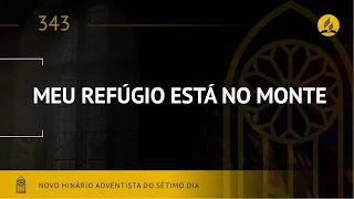 Novo Hinário Adventista • Hino 343   Meu Refugio Está no Monte • (Lyrics)