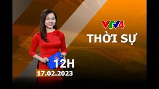 Bản tin thời sự tiếng Việt 12h - 17/02/2023| VTV4