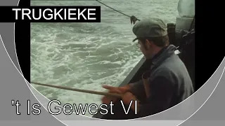 Trugkieke - 't Is Gewest VI: Visserijfeesten Yerseke en Breskens '71 en '72