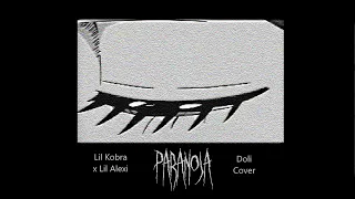 Lil Kobra x Lil Alexi - paranoja (Doli cover)