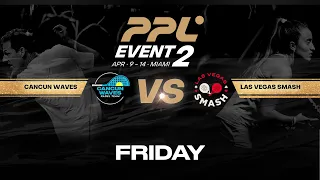 Miami Event 2 - Friday - Cancun Waves vs Las Vegas Smash Women