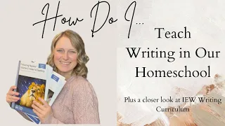 How I Teach Writing in Our Homeschool | IEW Writing Review and Flip Through