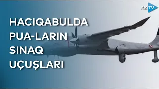 Hacıqabulda PUA-ların sınaq uçuşları keçirilir - BİRBAŞA BAĞLANTI