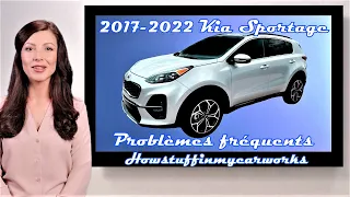 Kia Sportage 2017 à 2022 Problèmes, défauts, rappels et plaintes fréquents et courants