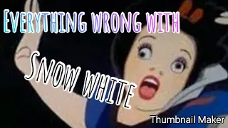 Every thing wrong with snow white