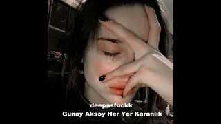 أغنية تركية حزينة جدا ومطلوبة ستجعلك تبكي Günay Aksoy Her Yer Karanlık -Slowed+Reverb-