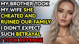 My Brother Took My Wife She Cheated and Ruined Our Family I Took Revenge Reddit Story Audio Book