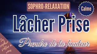 Méditation guidée : Lâcher prise et prendre de la hauteur