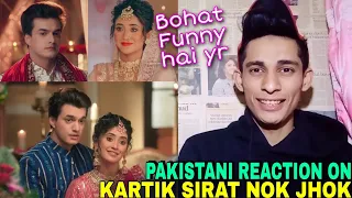 Pakistani Reaction on Kartik Sirat Nok Jhok | Kartik Sirat Funny scenes | Yeh Rishta Kya Kehlata Hai