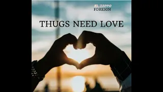 EL’Zappo Foreign “THUGS NEED LOVE” Feat. Minny Niiche produced by DJ Brad
