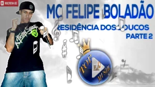 MC FELIPE BOLADÃO - RESIDÊNCIA DOS LOUCOS PARTE 2 ♪(LETRA+DOWNLOAD)♫