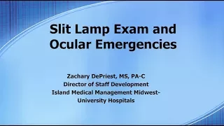 Ocular Emergencies and Slit Lamp Exam