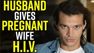 Husband Gives PREGNANT Wife HIV