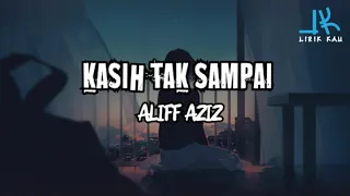 Kasih Tak Sampai - Aliff Aziz (LIRIK) (REVERB SLOW) Gegar Vaganza 8 Minggu 2