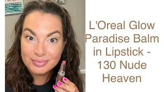 L'Oreal Glow Paradise Balm in Lipstick - 130 Nude Heaven - review & tutorial #LorealGlowParadise