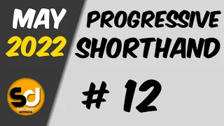 # 12 | 110 wpm | Progressive Shorthand | May 2022