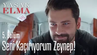 Kaçırıyorum seni - Yasak Elma 5. Bölüm