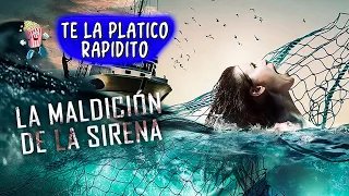 La Maldición de la Sirena I 🍿 Resumen de película en 8 Minutos I Te la platicó RAPIDITO