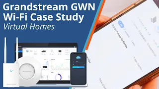Grandstream GWN Wi-Fi Case Study: Virtual Homes