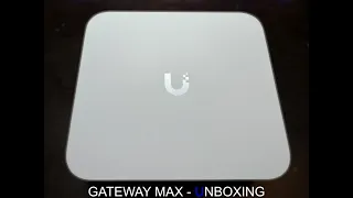 Unifi Gateway MAX (UXG-Max)- Unboxing