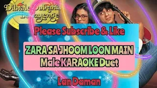 Zara Sa Jhoom Loon Main(DDLJ)-Male Karaoke Duet