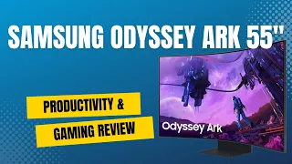 Samsung Odyssey Ark 55" Monitor Gaming & Productivity Review
