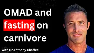 Benefits Of OMAD & Fasting On A Carnivore Diet? | Anthony Chaffee, MD