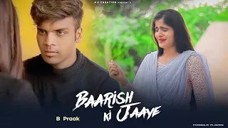 Baarish Ki Jaaye | B Praak Ft Nawazuddin Siddiqui | Jaani | Heart Touching love story | As Creation