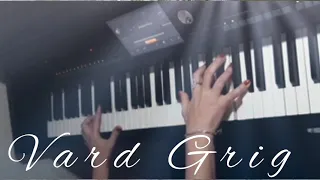 ՎԵՐԱԴԱՐՁ/piano cover Vard Grig