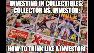 Investing in Collectibles: Thinking Like an Investor Rather Than a Collector: The Basics!