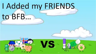 What If Me & My FRIENDS Joined BFB?