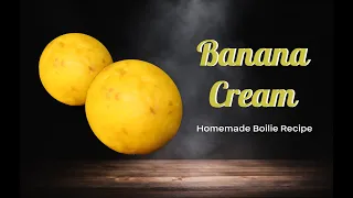 Carp Bait Recipe - Banana Cream Boilies