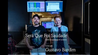 Será Que Foi Saudade - Zezé di Camargo & Luciano (Cover por, Gustavo Bardim)